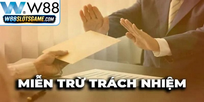 Miễn Trừ Trách Nhiệm Tại W88 - Quy Định Cho Hội Viên Mới 6 Nghĩa vụ và trách nhiệm của người chơi tại nhà cái W88