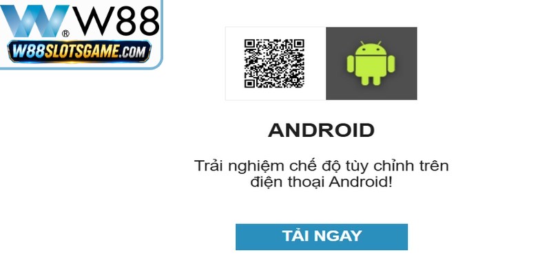 Hướng Dẫn Tải App W88 Cho Điện Thoại Android Và iOS 7 Lưu ý cần biết khi anh em thực hiện tải app online W88